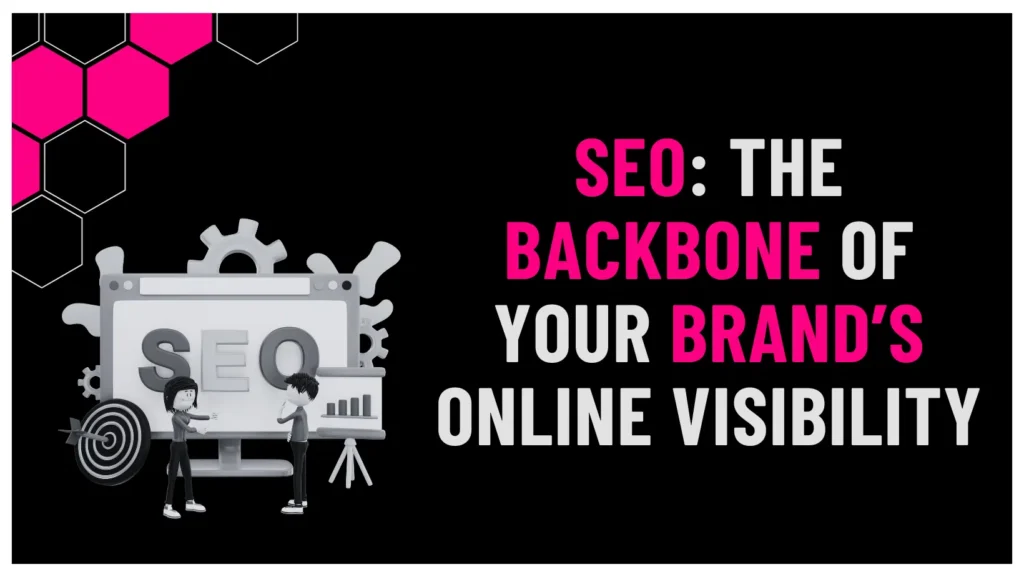 Blog - SEO: The Backbone of Your Brand’s Online Visibility